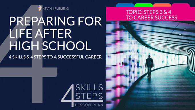 Lesson 4 video - Steps 3 & 4 to Career Success
